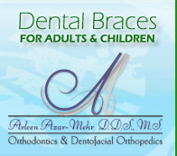 Dental Braces for Adults & Children Brought to you by Los Angeles Orthodontist Dr. Arleen Azar-Mehr